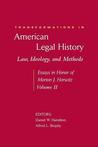 Transformations in American Legal History, Volume II: Law, Ideology, and Methods: Essays in Honor of Morton J. Horwitz Transformations in American Legal History, Volume II: Law, Ideology, and Methods: Essays in Honor of Morton J. Horwitz