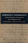 Herndon's Informants: Letters, Interviews, and Statements about Abraham Lincoln