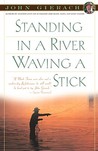 Standing in a River Waving a Stick