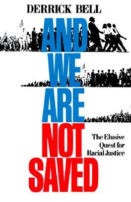 And We Are Not Saved: The Elusive Quest For Racial Justice