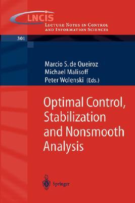Optimal Control, Stabilization and Nonsmooth Analysis M. S. de Queiroz Optimal Control, Stabilization and Nonsmooth Analysis M. S. de Queiroz