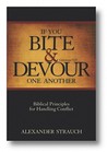 If You Bite & Devour One Another: Galatians 5:15: Biblical Principles for Handling Conflict If You Bite & Devour One Another: Galatians 5:15: Biblical Principles for Handling Conflict