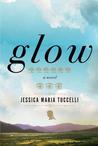 Glow by Jessica Maria Tuccelli Glow by Jessica Maria Tuccelli