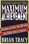 Maximum Achievement: Strategies and Skills that Will Unlock Your Hidden Powers to Succeed Maximum Achievement: Strategies and Skills that Will Unlock Your Hidden Powers to Succeed