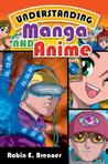 Understanding Manga and Anime by Robin E. Brenner Understanding Manga and Anime by Robin E. Brenner