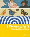 13 Women Artists Children Should Know 13 Women Artists Children Should Know