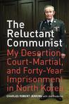 The Reluctant Communist by Charles Robert Jenkins The Reluctant Communist by Charles Robert Jenkins