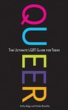Queer: The Ultimate LGBT Guide for Teens