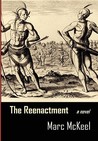 The Reenactment by Marc Mckeel The Reenactment by Marc Mckeel