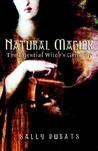 Natural Magick: The Essential Witch's Grimoire Natural Magick: The Essential Witch's Grimoire