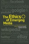 The Ethics of Emerging Media: Information, Social Norms, and New Media Technology