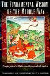The Fundamental Wisdom of the Middle Way by Nāgārjuna The Fundamental Wisdom of the Middle Way by Nāgārjuna