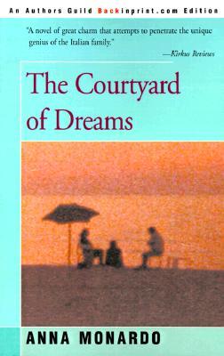 The Courtyard of Dreams by Anna Monardo