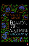 Eleanor of Aquitaine by Marion Meade Eleanor of Aquitaine by Marion Meade