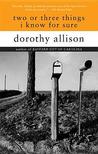 Two or Three Things I Know for Sure by Dorothy Allison
