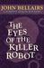 The Eyes of the Killer Robot (a Johnny Dixon Mystery: Book Five)