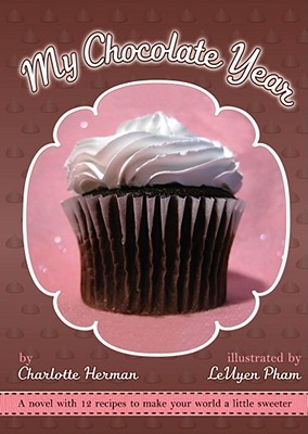 My Chocolate Year: A Novel with 12 Recipes to Make Your World a Little Sweeter