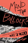 Mind the Bollocks: 50 Years of Talking Rubbish About Rock 'N' Roll
