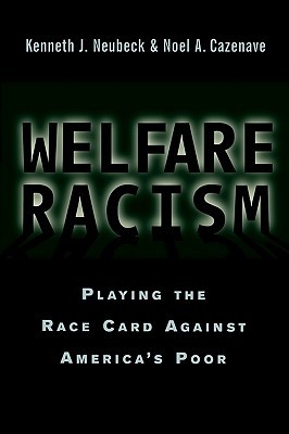 Welfare Racism: Playing the Race Card Against America's Poor