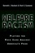 Welfare Racism: Playing the Race Card Against America's Poor