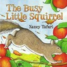 Busy Little Squirrel Busy Little Squirrel