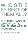 Who's the Fairest of Them All?: The Truth about Opportunity, Taxes, and Wealth in America
