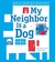 My Neighbor Is a Dog by Isabel Minhós Martins