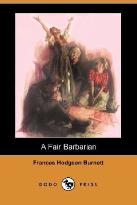 A Fair Barbarian by Frances Hodgson Burnett