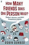 How Many Friends Does One Person Need?: Dunbar's Number and Other Evolutionary Quirks