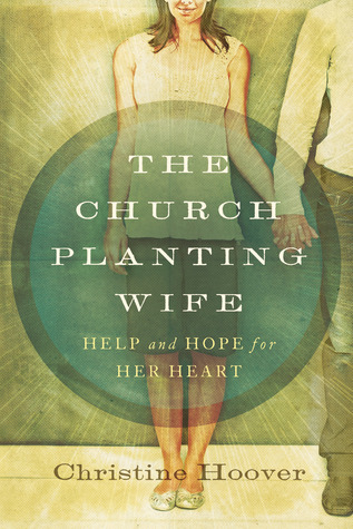 The Church Planting Wife by Christine Hoover The Church Planting Wife by Christine Hoover