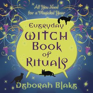 Everyday Witch Book of Rituals by Deborah Blake