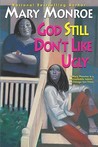 God Still Don't Like Ugly (God Don't Like Ugly, #2) God Still Don't Like Ugly (God Don't Like Ugly, #2)