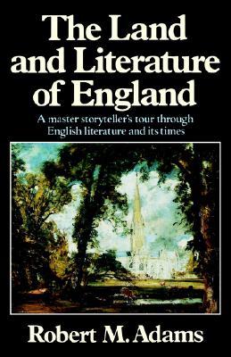 The Land And Literature Of England: A Historical Account Robert Martin Adams