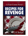 Recipes For Revenge, A Four-Course Novel