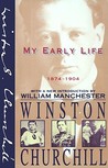 My Early Life, 1874-1904 by Winston Churchill My Early Life, 1874-1904 by Winston Churchill