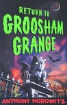 Return To Groosham Grange by Anthony Horowitz Return To Groosham Grange by Anthony Horowitz