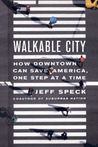 Walkable City by Jeff Speck Walkable City by Jeff Speck