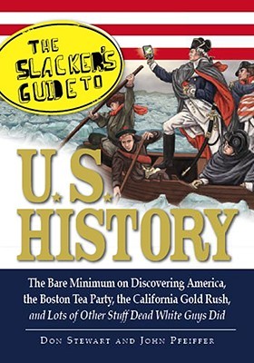 The Slackers Guide to U.S. History by Don Stewart