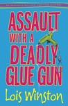 Assault with a Deadly Glue Gun (Anastasia Pollack Crafting Mystery #1)