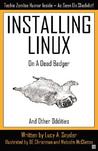 Installing Linux on a Dead Badger Installing Linux on a Dead Badger