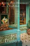 Isabel's Daughter by Judi Hendricks Isabel's Daughter by Judi Hendricks