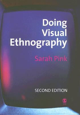 Doing Visual Ethnography by Sarah Pink Doing Visual Ethnography by Sarah Pink