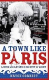A Town Like Paris: Falling In Love In The City Of Light