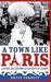 A Town Like Paris: Falling In Love In The City Of Light