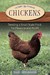 Chickens: Tending A Small-Scale Flock For Pleasure And Profit