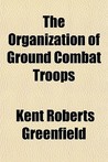The Organization of Ground Combat Troops