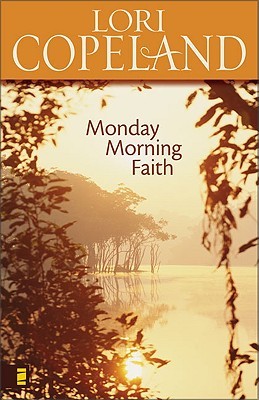 Monday Morning Faith by Lori Copeland — Reviews, Discussion, Bookclubs, Lists