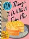 101 Things to Do with a Cake Mix 101 Things to Do with a Cake Mix