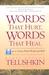 Words That Hurt, Words That Heal: How to Choose Words Wisely and Well
