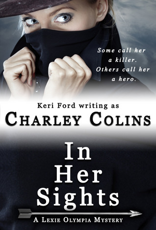 In Her Sights (A Lexie Olympia Novel, #1)